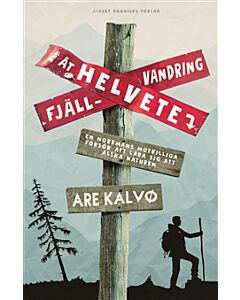 Fjällvandring åt helvete : en norrmans motvilliga försök att lära sig att älska naturen