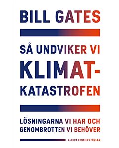 Så undviker vi klimatkatastrofen : lösningarna vi har och genombrotten vi behöver