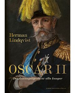 Oscar II : den konungsligaste av alla kungar