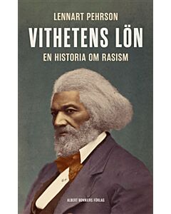 Vithetens lön : En historia om rasism