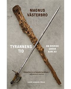Tyrannens tid : om Sverige under Karl XII