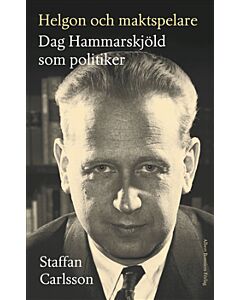 Helgon och maktspelare : Dag Hammarskjöld som politiker