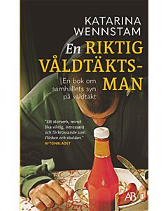 En riktig våldtäktsman : en bok om samhällets syn på våldtäkt