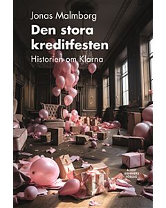 Den stora kreditfesten : historien om Klarna