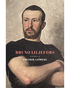 Bruno Liljefors : en biografi av Fredrik Sjöberg