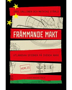 Främmande makt : Utländska spioner på svensk mark