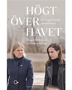 Högt över havet : Så övergav Sverige alliansfriheten