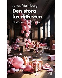 Den stora kreditfesten : historien om Klarna