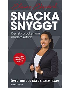 Snacka snyggt : den stora boken om modern retorik