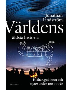 Världens äldsta historia : Hjältar, gudinnor och myter under 300 000 år