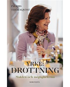 Yrke: drottning : makten och möjligheterna