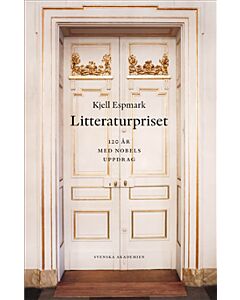 Litteraturpriset : 120 år med Nobels uppdrag