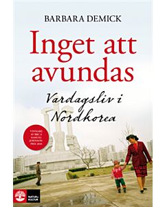 Inget att avundas : vardagsliv i Nordkorea