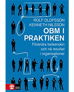 OBM i praktiken : förändra beteenden och nå resultat i organisationer