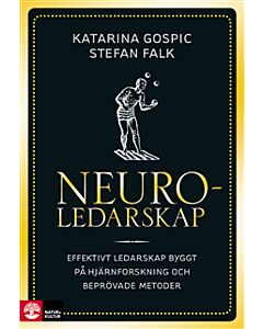 Neuroledarskap : effektivt ledarskap byggt på hjärnforskning och beprövade metoder