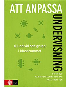 Att anpassa undervisning : till individ och grupp i klassrummet