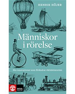 Människor i rörelse : nio innovationer som förändrat världshistorien