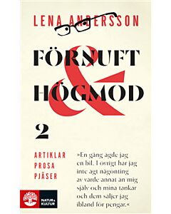 Förnuft och högmod 2 : Artiklar - Prosa - Pjäser