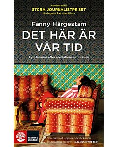 Det här är vår tid : fyra kvinnor efter revolutionen i Tunisien