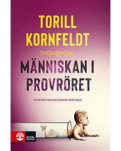 Människan i provröret : reportage från genteknikens frontlinjer