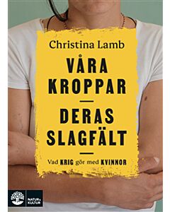 Våra kroppar, deras slagfält : vad krig gör med kvinnor