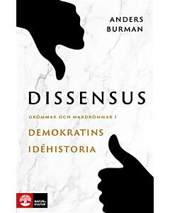 Dissensus : drömmar och mardrömmar i demokratins idéhistoria