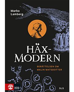 Häxmodern : berättelsen om Malin Matsdotter