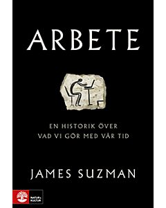Arbete : en historik över vad vi gör med vår tid