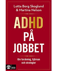 Adhd på jobbet : Om forskning, hjärnan och strategier