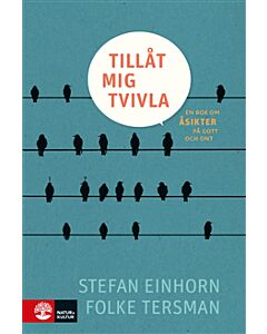 Tillåt mig tvivla : en bok om åsikter på gott och ont