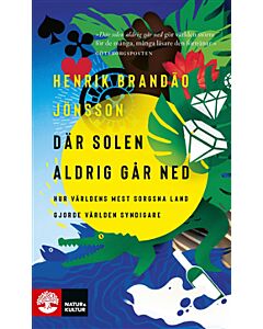 Där solen aldrig går ned : hur världens mest sorgsna land gjorde världen syndigare