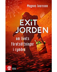 Exit Jorden : om livets förutsättningar i rymden