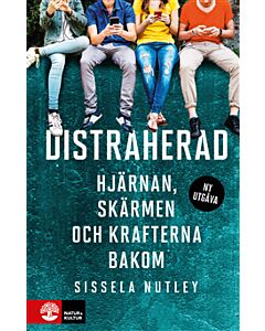 Distraherad : hjärnan, skärmen och krafterna bakom