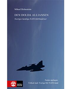 Den dolda alliansen : Sveriges hemliga Natoförbindelser