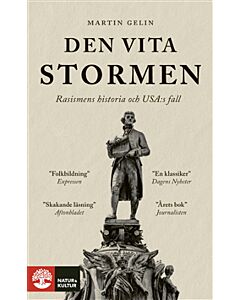 Den vita stormen : rasismens historia och USA:s fall