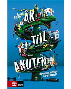 Åk till akuten : hur mycket sjukvård har vi råd med?