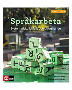 Språkarbeta : systematiskt, lekfullt och utforskande