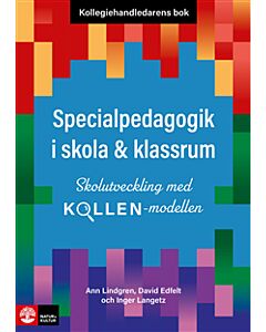 Kollegiehandledarens bok. Specialpedagogik i skola  : skolutveckling med Kollen-modellen