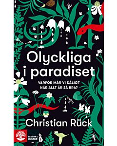 Olyckliga i paradiset : varför mår vi dåligt när allt är så bra?