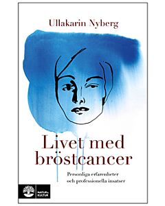 Livet med bröstcancer : personliga erfarenheter och professionella insatser