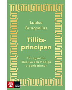Tillitsprincipen : 12 vägval för kreativa och modiga organisationer