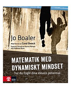 Matematik med dynamiskt mindset : hur du frigör dina elevers potential