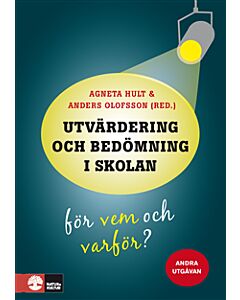 Utvärdering och bedömning i skolan : för vem och varför?