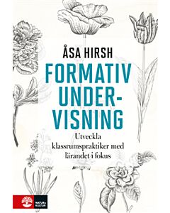 Formativ undervisning : utveckla klassrumspraktiker med lärandet i fokus