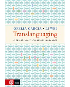Translanguaging : flerspråkighet som resurs i lärandet