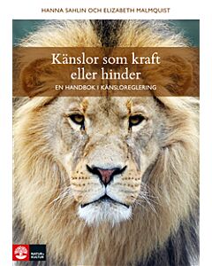 Känslor som kraft eller hinder : en handbok i känsloreglering