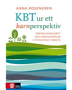 KBT ur ett barnperspektiv : förhållningsätt och anpassningar i psykiatriskt arbete