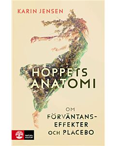 Hoppets anatomi : om förväntanseffekter och placebo