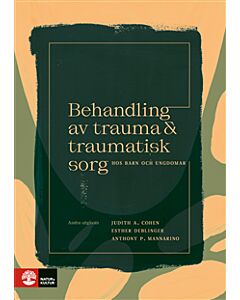 Behandling av trauma och traumatisk sorg hos barn och ungdomar : 2:a utgåvan