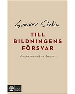 Till bildningens försvar : den svåra konsten att veta tillsammans